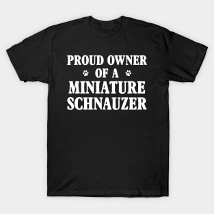 Proud Owner Of A Miniature Schnauzer T-Shirt